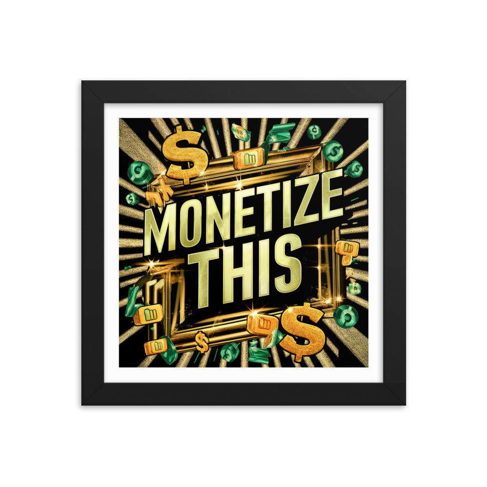 "Monetize This" Framed Poster