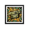 "Monetize This" Framed Poster