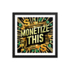 "Monetize This" Framed Poster