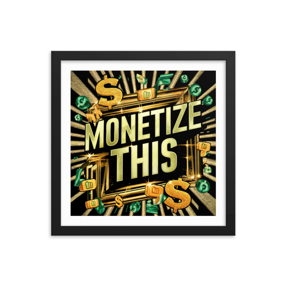 "Monetize This" Framed Poster