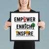 "Empower, Enrich, Inspire" Framed Poster