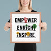 "Empower, Enrich, Inspire" Framed Poster